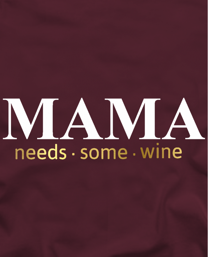 Mama need some wine